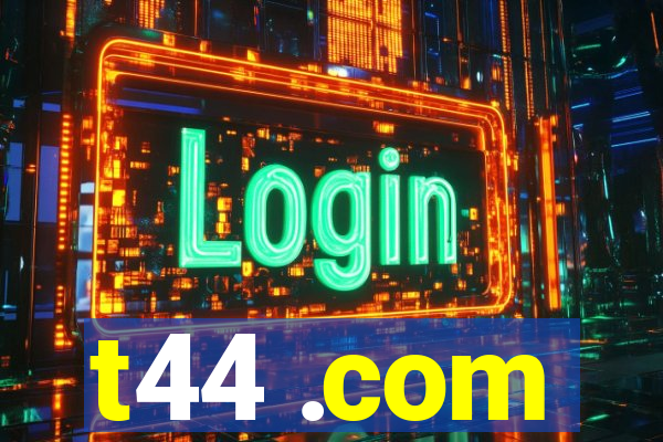 t44 .com